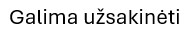 Galima užsakinėti